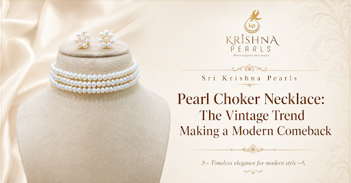 Pearl Choker Necklace: The Vintage Trend Making a Modern Comeback